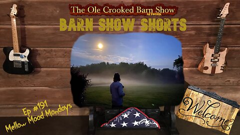 "Barn Show Shorts " Ep.191 “Mellow Mood Mondays”