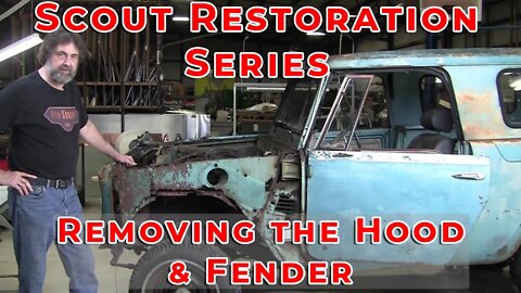 Scout Restoration Series: Removing the Hood and Fender