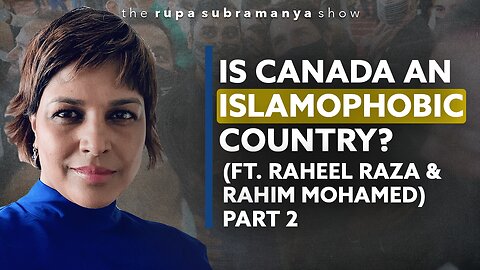 Is Canada an Islamophobic country | Ft. Raheel Raza and Rahim Mohamed | Pt. 2