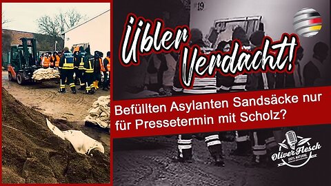 Ungeheuerlicher Verdacht! Befüllten „Flüchtlinge“ Sandsäcke nur für eine Show mit Kanzler Scholz?🙈