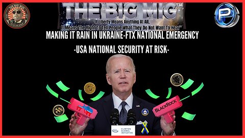 Making It Rain In Ukraine - FTX National Emergency - US National Security at Risk | EP32