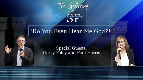 Do You Even Hear Me God?! Special Guests: Gerry Foley and Paul Harris
