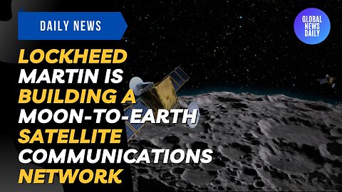 Lockheed Martin Is Building A Moon-To-Earth Satellite Communications Network