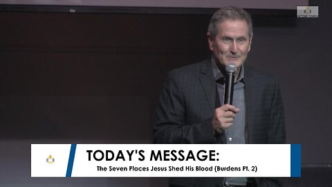 The Seven Places Jesus Shed His Blood (Burdens Pt. 2)