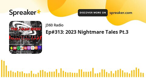 Ep#313: 2023 Nightmare Tales Pt.3