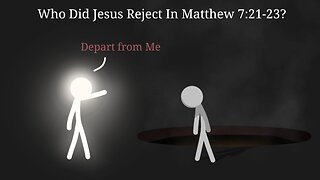 Who did Jesus Reject In Matthew 7:21-23?