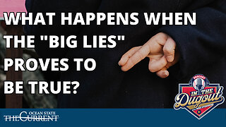 WHAT HAPPENS WHEN THE "BIG LIES" PROVES TO BE TRUE? #INTHEDUGOUT – JULY 26, 2023