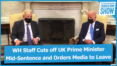 WH Staff Cuts off UK Prime Minister Mid-Sentence and Orders Media to Leave