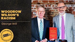 Woodrow Wilson’s Racism | Guest: George Will | Ep 18