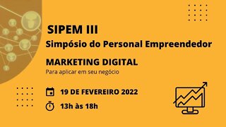SIPEM III - Simpósio do Personal Empreendedor - Marketing Digital - Tarde