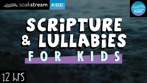 Scripture And Lullabies | Lullaby For Babies To Go To Sleep (Play this for your kids at night)
