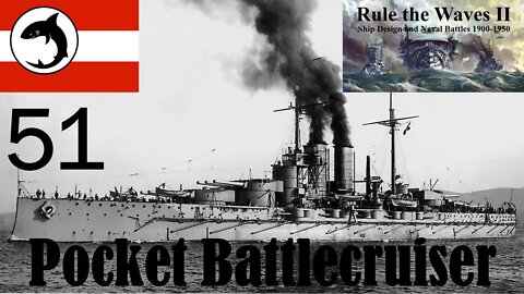 Rule the Waves 2 | Austria-Hungary | Episode 51 - Pocket Battlecruiser