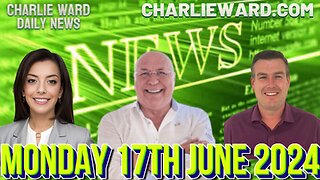 CHARLIE WARD DAILY NEWS WITH PAUL BROOKER & DREW DEMI - MONDAY 17TH JUNE 2024