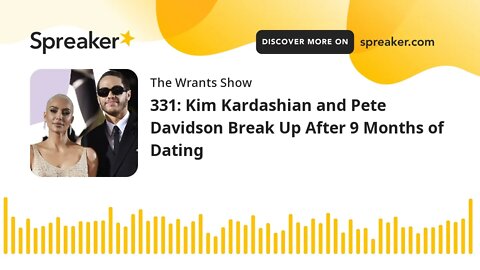 331: Kim Kardashian and Pete Davidson Break Up After 9 Months of Dating