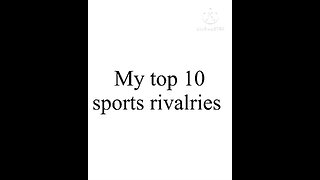 My top 10 sports rivalries