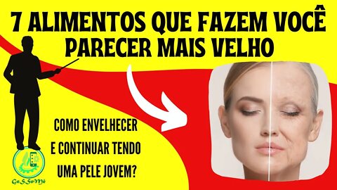 7 ALIMENTOS POPULARES QUE FAZEM VOCÊ ENVELHECER OU PARECER MAIS VELHO