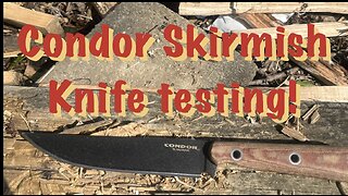 Condor Skirmish fixed blade testing!