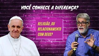 RELIGIÃO OU RELACIONAMENTO COM DEUS? VOCÊ CONHECE A DIFERENÇA?