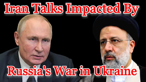 Conflicts of Interest #244: Iran Talks Impacted By Russia's War in Ukraine
