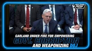 Merrick Garland Under Fire For Empowering Govt Corruption and Weaponizing DOJ