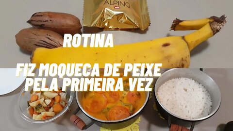 VLOG|ROTINA|FIZ MOQUECA DE PEIXE PELA PRIMEIRA VEZ