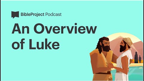 An Overview of Luke • Luke-Acts Series. Ep 2