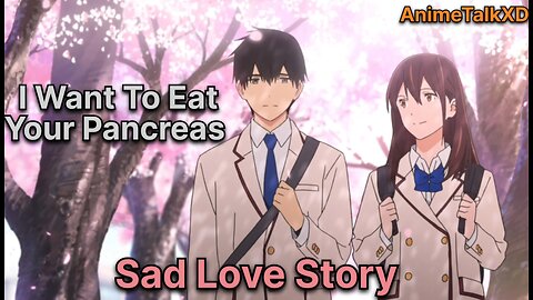 I want to eat your pancreas movie review - spoiler free| sad love story | AnimeTalkXD
