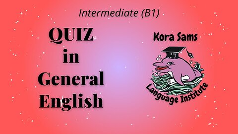 General English Quiz - Intermediate (B1) - PART 2 -