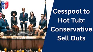 Cesspool to Hot Tub: Conservative Sell Outs | Floyd Brown