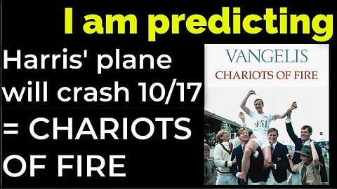 I am predicting: Harris' plane will crash on Oct 17 = CHARIOTS OF FIRE PROPHECY