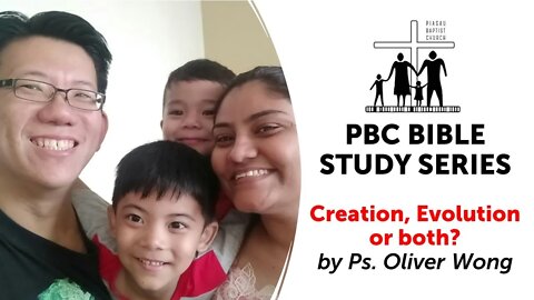 [280721] PBC Bible Study Series - 'Creation, Evolution or both?' by Ps. Oliver Wong