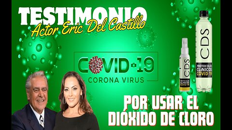 ⚕️ Testimonio del Actor Eric del Castillo por usar el dióxido de cloro 👩‍⚖️