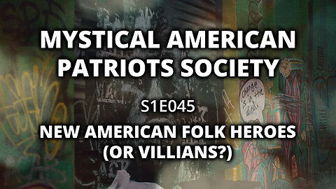 S1045: New American Folk Heroes (or Villains?)