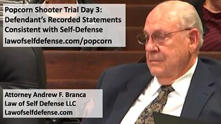 Popcorn Shooter Trial Day 3: Defendant’s Recorded Statements Consistent with Self-Defense