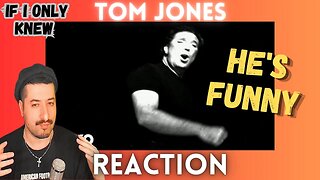 HE'S FUNNY - Tom Jones - If I Only Knew Reaction