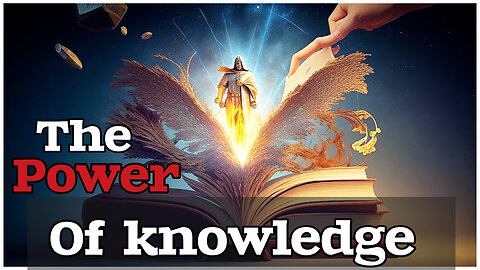 "The power of knowledge " Informative video