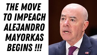 The Move To Impeach Alejandro Mayorkas Begins !!!