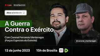 A Guerra Contra o Exército Brasileiro - Entrevista c/ Cel. das Forças Especiais Fernando Montenegro