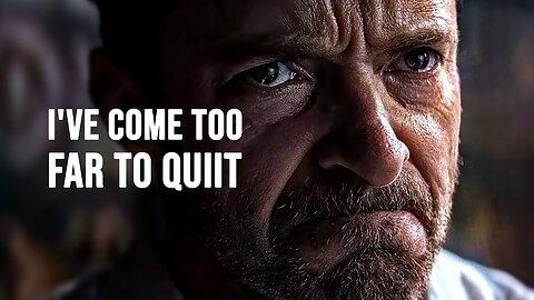 I'VE COME TOO FAR TO QUIT - Motivational Speech