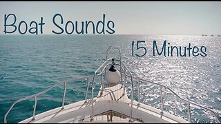 Enjoy A Break With 15 Minutes Of Boat Sounds Video