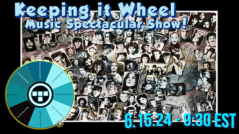 🚨Keeping it Wheel!- Music Spectacular Show! 6.15.24 - 9:30 EST🚨