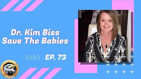 Ep. 73 Dr. Kim Biss: Save The Babies