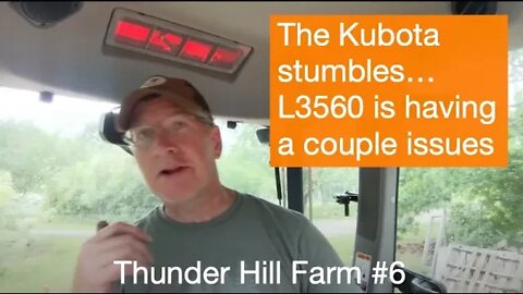 Thunder Hill Farm #7 - The Kubota stumbles... L3560 is having a couple issues. And, blueberries!