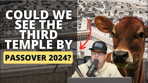 Could We See The Third Temple By Passover 2024?
