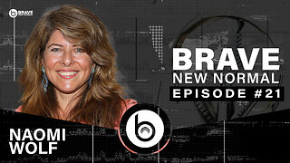 Brave New Normal Ep. 021 - Naomi Wolf