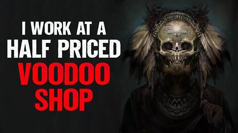 "I Work At A Half Priced Voodoo Shop" | Reddit Stories | Horror Story