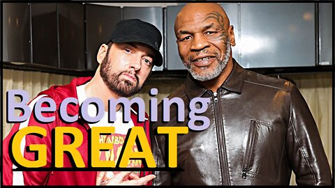 "Becoming Great!" Mike Tyson, Eminem