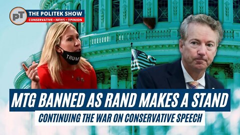 Marjorie Taylor Greene banned as Rand Paul makes a stand. War on free speech.
