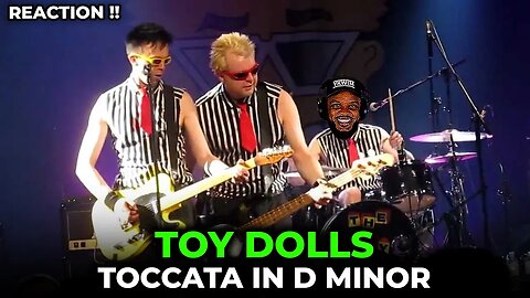 🎵 Toy Dolls - Toccata in D Minor REACTION