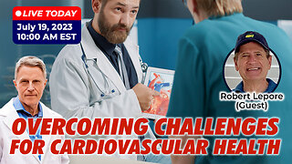 "Overcoming Challenges For Cardiovascular Health" With Guest Robert Lepore (LIVE)